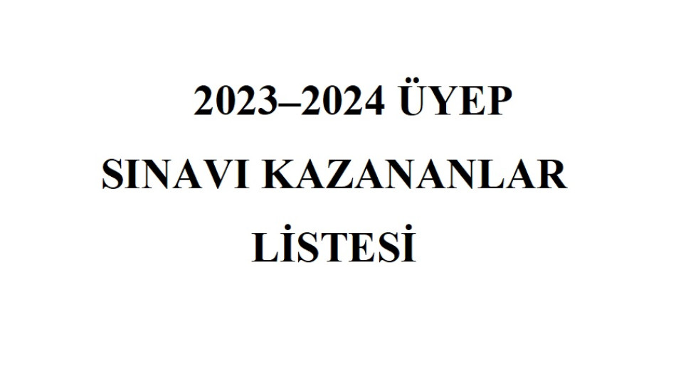 2023-2024 ÜYEP SINAVI KAZANANLAR LİSTESİ