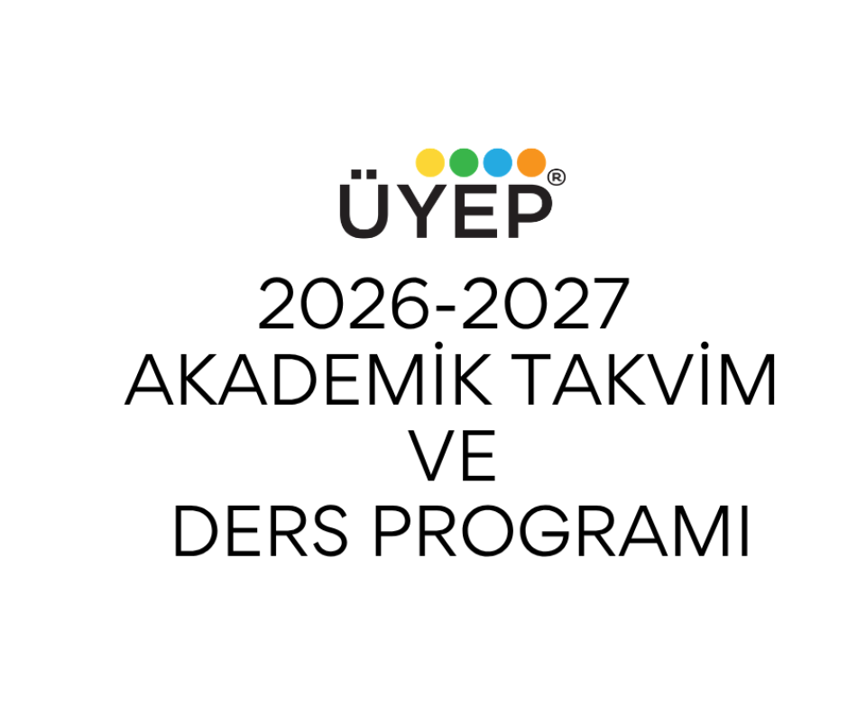 ÜYEP 2026-2027 Öğretim Yılı Akademik Takvim ve Ders Programı
