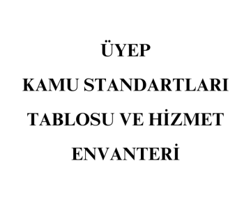 ÜYEP KAMU STANDARTLARI TABLOSU VE HİZMET ENVANTERİ